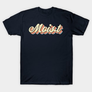 Moist T-Shirt